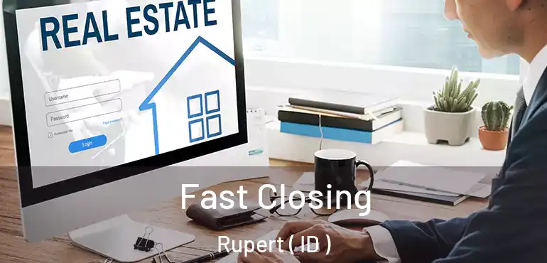  Fast Closing Rupert ( ID )