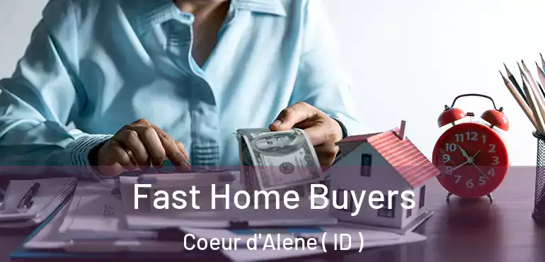  Fast Home Buyers Coeur d'Alene ( ID )