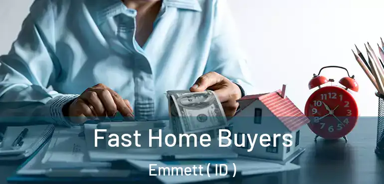 Fast Home Buyers Emmett ( ID )