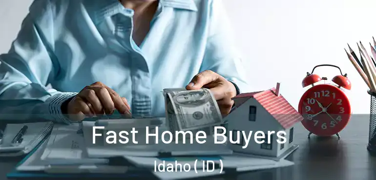  Fast Home Buyers Idaho ( ID )