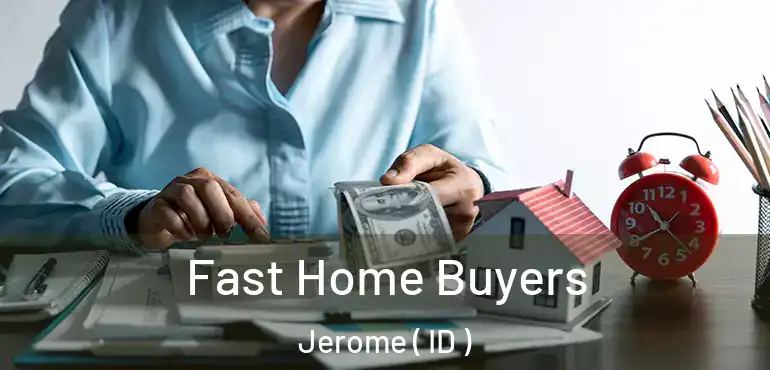  Fast Home Buyers Jerome ( ID )