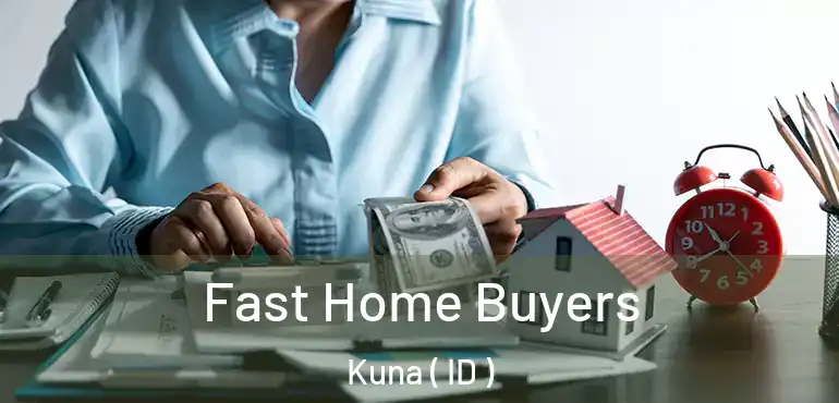  Fast Home Buyers Kuna ( ID )