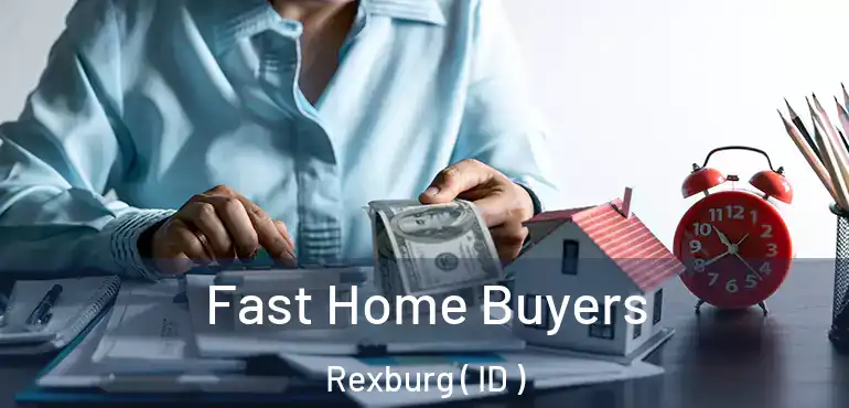  Fast Home Buyers Rexburg ( ID )