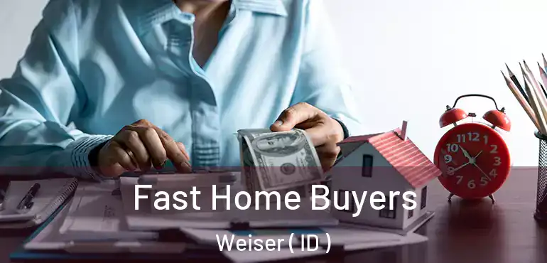  Fast Home Buyers Weiser ( ID )