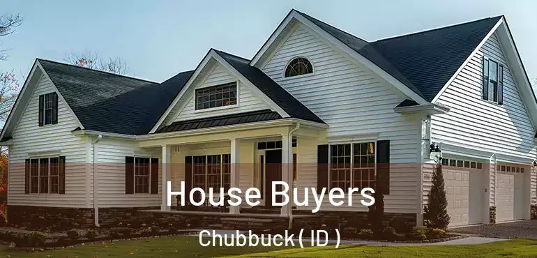  House Buyers Chubbuck ( ID )