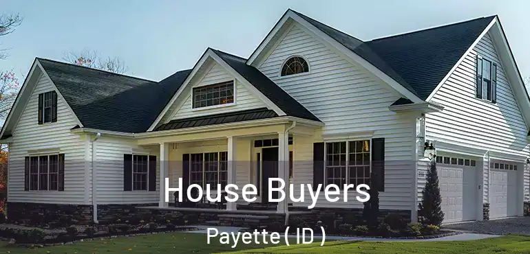  House Buyers Payette ( ID )