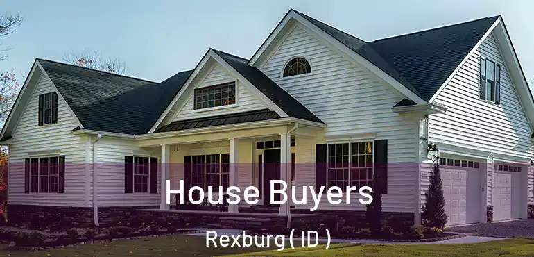  House Buyers Rexburg ( ID )