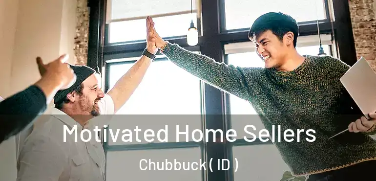  Motivated Home Sellers Chubbuck ( ID )