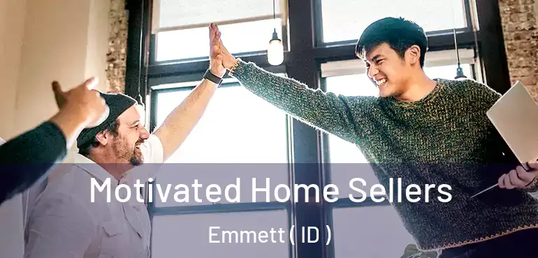  Motivated Home Sellers Emmett ( ID )