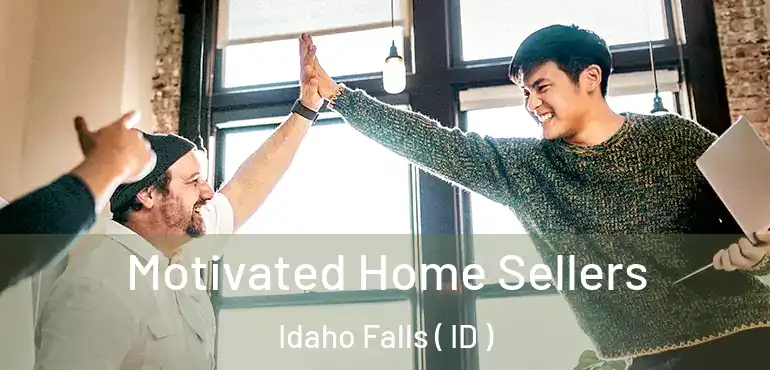  Motivated Home Sellers Idaho Falls ( ID )