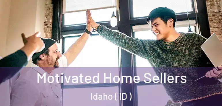  Motivated Home Sellers Idaho ( ID )