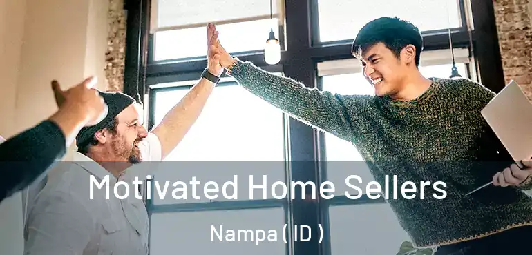  Motivated Home Sellers Nampa ( ID )