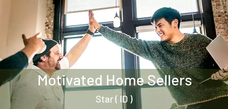  Motivated Home Sellers Star ( ID )