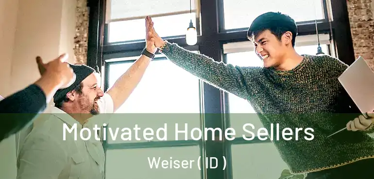  Motivated Home Sellers Weiser ( ID )