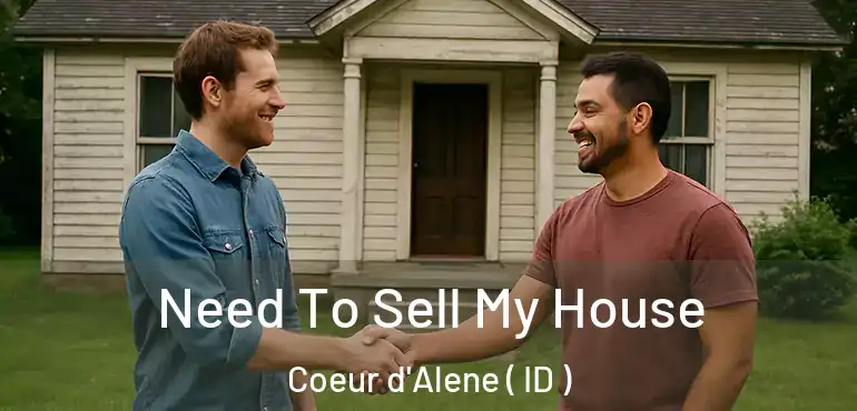  Need To Sell My House Coeur d'Alene ( ID )