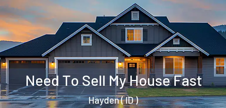  Need To Sell My House Fast Hayden ( ID )