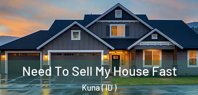  Need To Sell My House Fast Kuna ( ID )