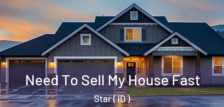  Need To Sell My House Fast Star ( ID )