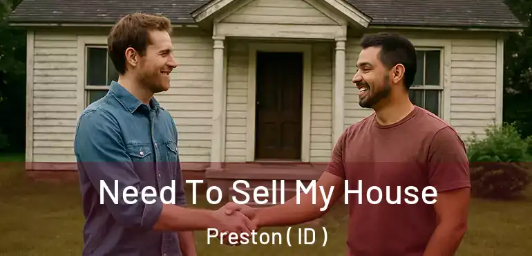  Need To Sell My House Preston ( ID )