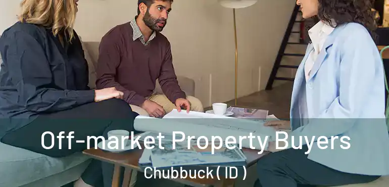  Off-market Property Buyers Chubbuck ( ID )