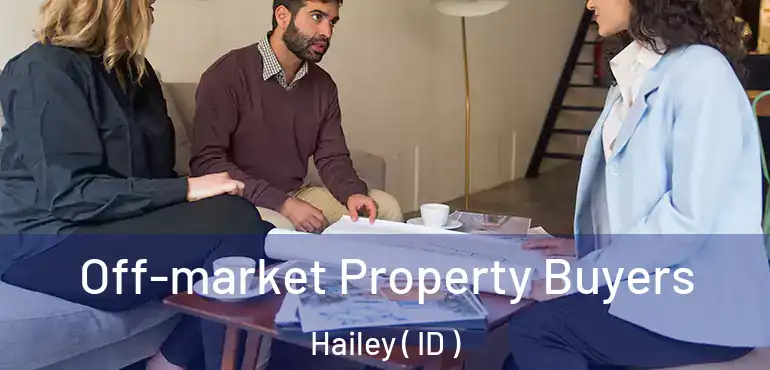  Off-market Property Buyers Hailey ( ID )
