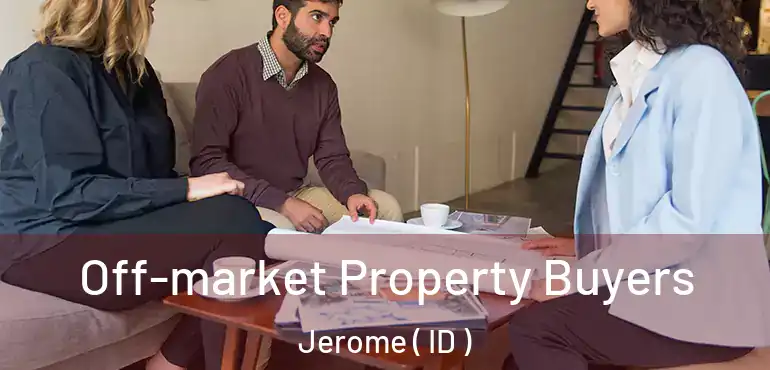  Off-market Property Buyers Jerome ( ID )