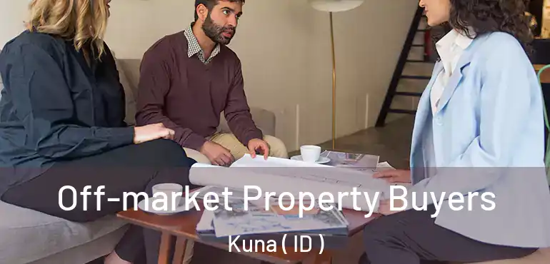  Off-market Property Buyers Kuna ( ID )