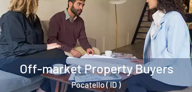  Off-market Property Buyers Pocatello ( ID )