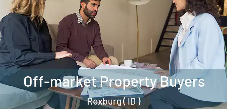  Off-market Property Buyers Rexburg ( ID )