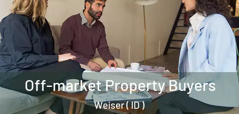  Off-market Property Buyers Weiser ( ID )