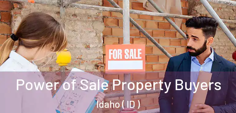  Power of Sale Property Buyers Idaho ( ID )