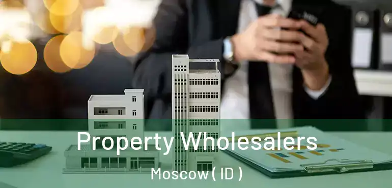  Property Wholesalers Moscow ( ID )