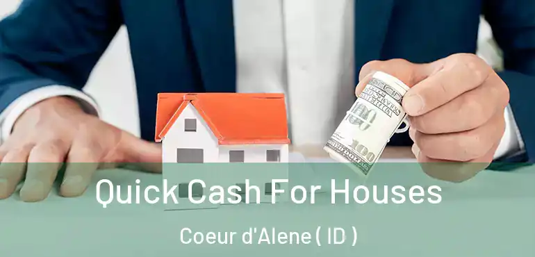  Quick Cash For Houses Coeur d'Alene ( ID )