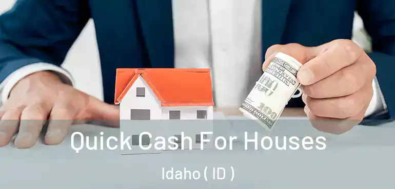  Quick Cash For Houses Idaho ( ID )