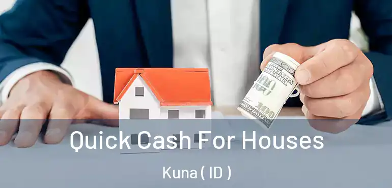  Quick Cash For Houses Kuna ( ID )