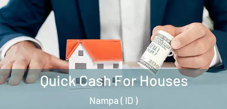  Quick Cash For Houses Nampa ( ID )