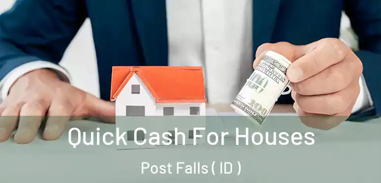  Quick Cash For Houses Post Falls ( ID )