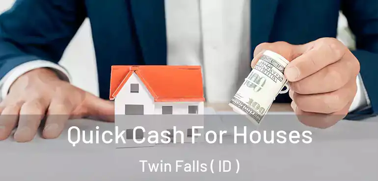  Quick Cash For Houses Twin Falls ( ID )