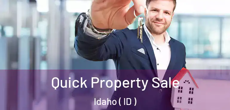  Quick Property Sale Idaho ( ID )