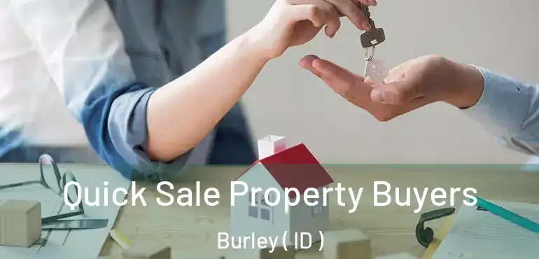  Quick Sale Property Buyers Burley ( ID )