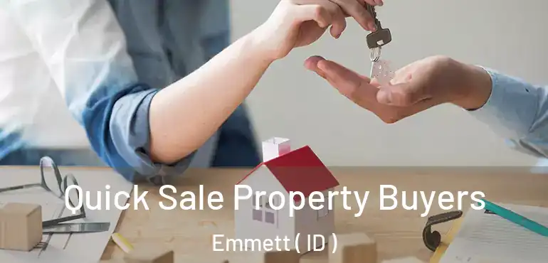  Quick Sale Property Buyers Emmett ( ID )