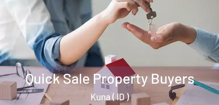  Quick Sale Property Buyers Kuna ( ID )