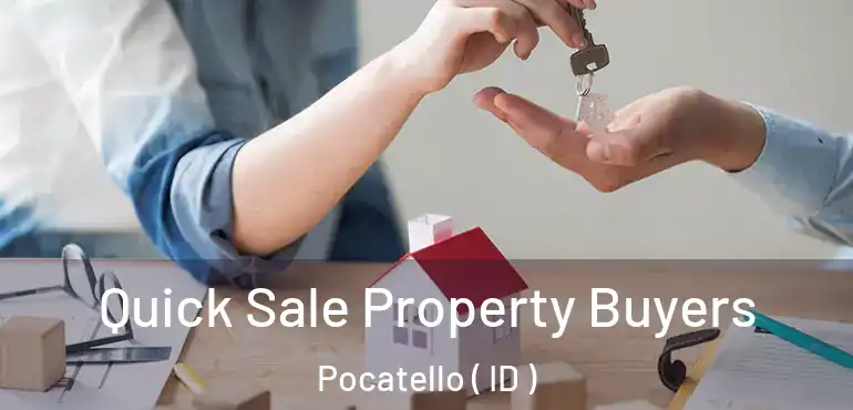  Quick Sale Property Buyers Pocatello ( ID )