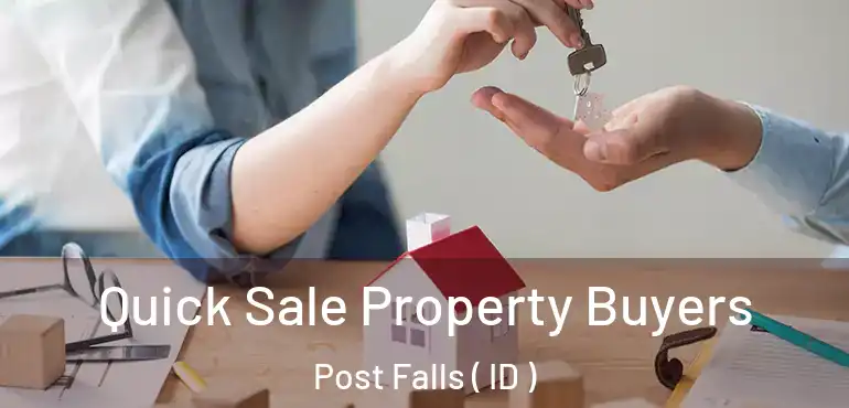  Quick Sale Property Buyers Post Falls ( ID )
