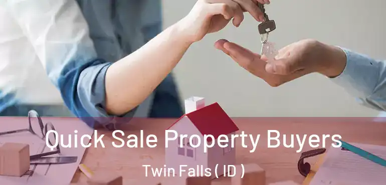  Quick Sale Property Buyers Twin Falls ( ID )