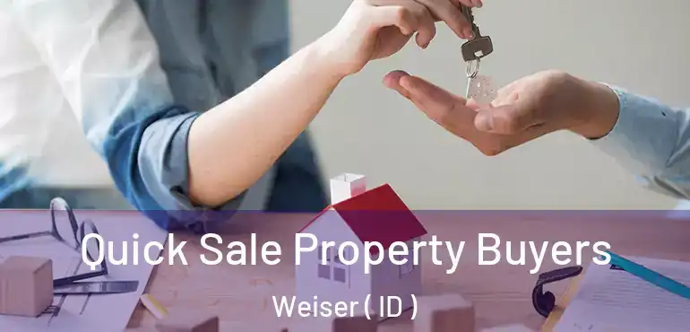  Quick Sale Property Buyers Weiser ( ID )