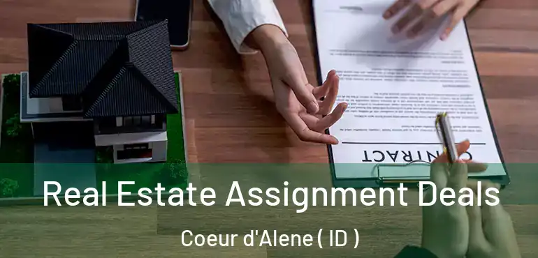  Real Estate Assignment Deals Coeur d'Alene ( ID )