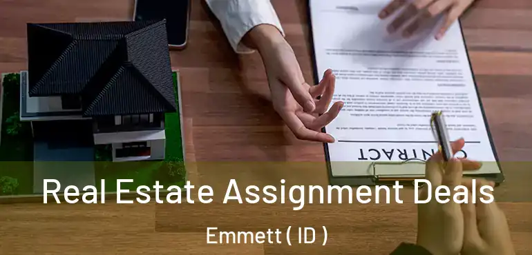  Real Estate Assignment Deals Emmett ( ID )