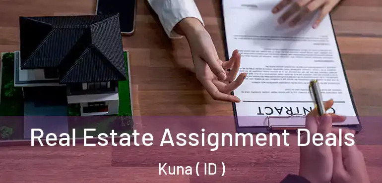  Real Estate Assignment Deals Kuna ( ID )
