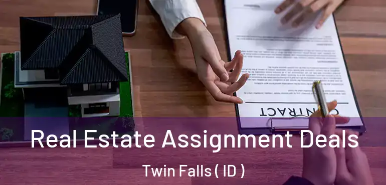  Real Estate Assignment Deals Twin Falls ( ID )